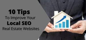 10 Tips To Improve Your Local SEO Real Estate Websites