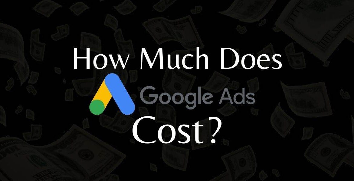 How Much Does Google Ads Cost?