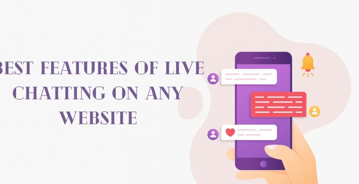 Best Features of Live Chatting on Any Website