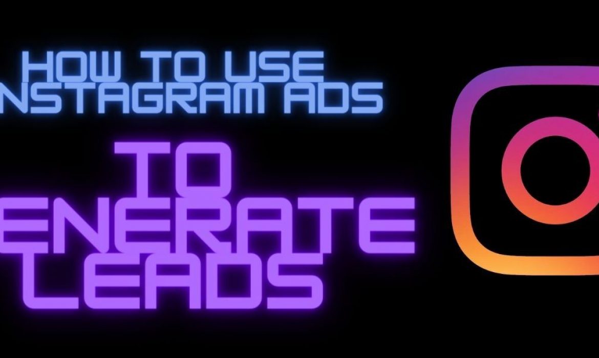 How To Use Instagram Ads Effectively For Generating Leads For Your Website?