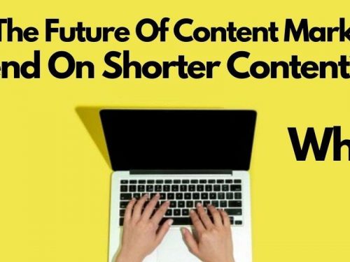 Does The Future Of Content Marketing Depend On Shorter Content? Why?