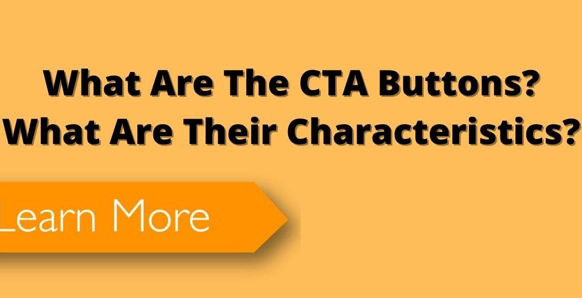 What Are The CTA Buttons? What Are Their Characteristics?