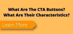 What Are The CTA Buttons? What Are Their Characteristics?