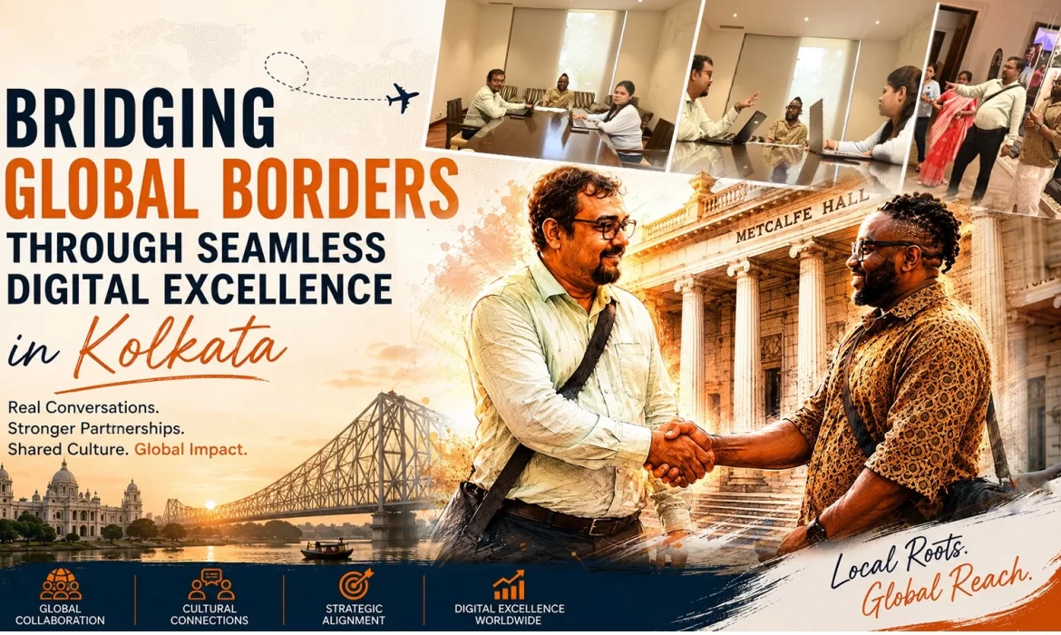 Bridging Global Borders through Seamless Digital Excellence in Kolkata